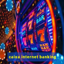 caixa internet banking